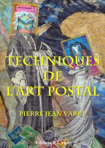 Les techniques de l'art postal - Pierre Jean Varet