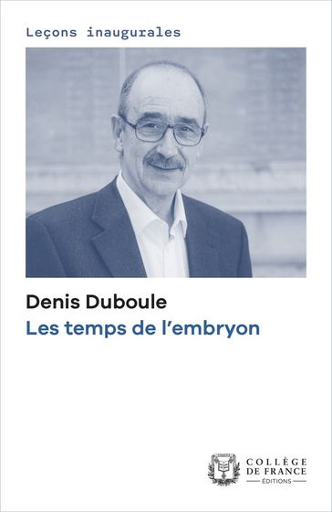 Les temps de l'embryon - Denis Duboule