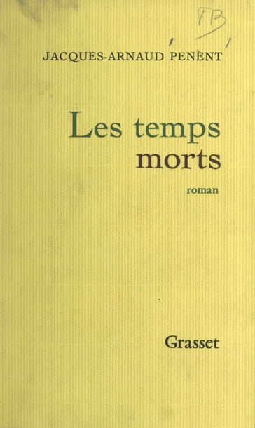 Les temps morts - Jacques-Arnaud Penent