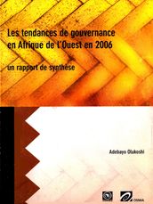 Les tendances de gouvernance en Afrique de l Ouest en 2006 un rapport de synthèse