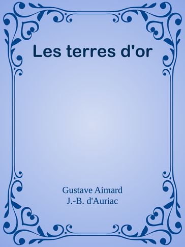 Les terres d'or - Gustave Aimard - J.-B. D