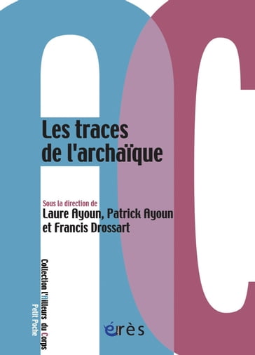 Les traces de l'archaïque - Patrick AYOUN - Laure AYOUN - Francis DROSSART