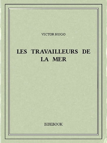 Les travailleurs de la mer - Victor Hugo