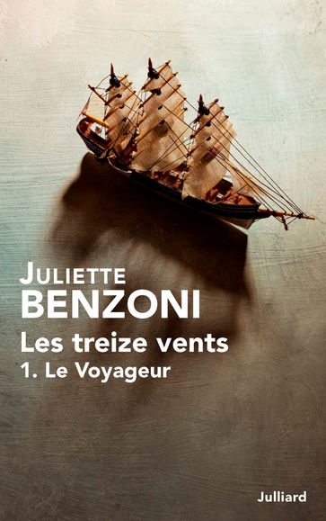 Les treize vents - Tome 1 Le Voyageur - Juliette BENZONI