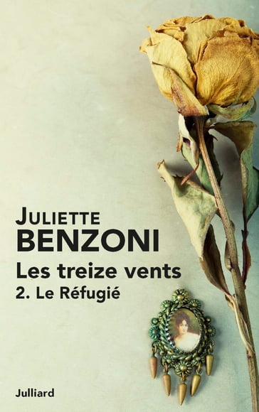 Les treize vents tome 2 - Le Réfugié - Juliette BENZONI
