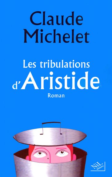 Les tribulations d'Aristide - Claude MICHELET