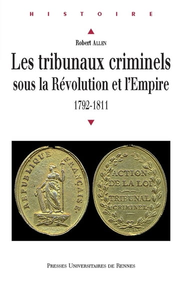 Les tribunaux criminels sous la Révolution et l'Empire - Robert Allen