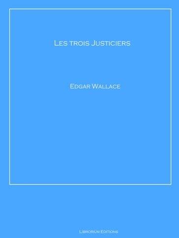 Les trois Justiciers - Edgar Wallace