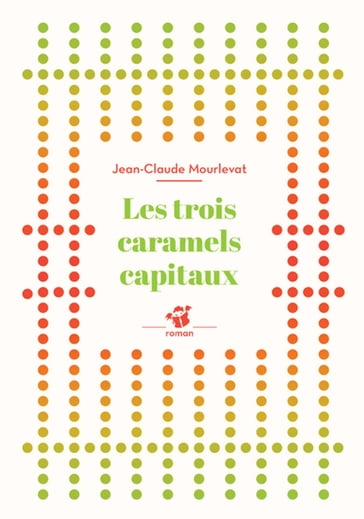 Les trois caramels capitaux - Jean-Claude Mourlevat