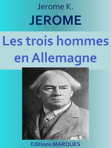 Les trois hommes en Allemagne - Jerome K. Jerome