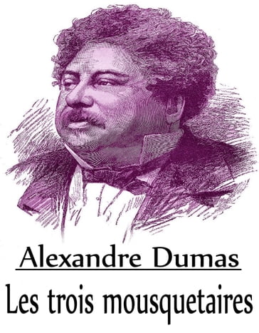 Les trois mousquetaires - Alexandre Dumas