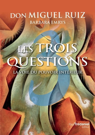 Les trois questions - Miguel Ruiz - Barbara Emrys