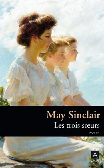 Les trois soeurs - May Sinclair - Olivier Philipponnat