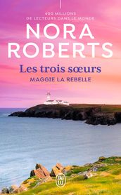 Les trois soeurs (Tome 1) - Maggie la rebelle