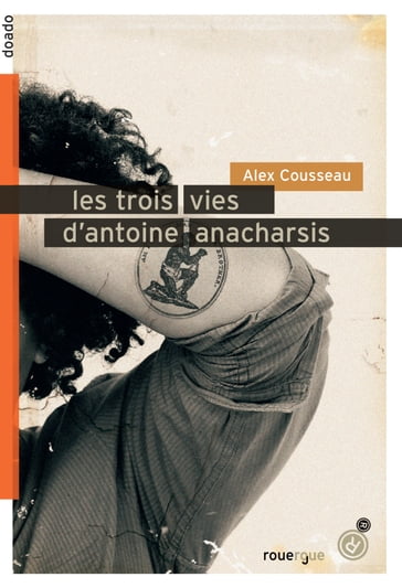 Les trois vies d'Antoine Anacharsis - Alex Cousseau