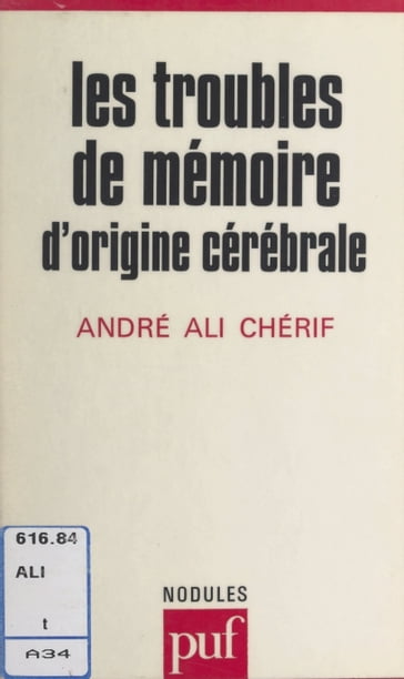 Les troubles de mémoire d'origine cérébrale - André Ali Chérif - Daniel Widlocher - Yves Pélicier