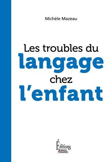 Les troubles du langage chez l'enfant - Michèle Mazeau