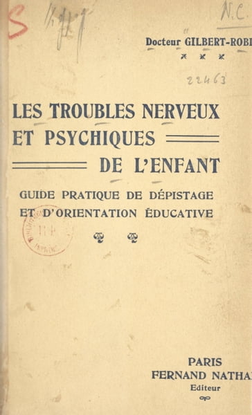 Les troubles nerveux et psychiques de l'enfant - Gilbert Robin