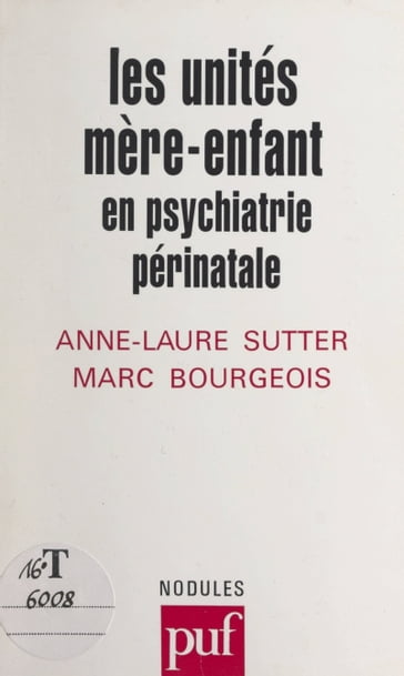 Les unités mère-enfant - Anne-Laure Sutter - Daniel Widlocher - Marc Bourgeois - Yves Pélicier