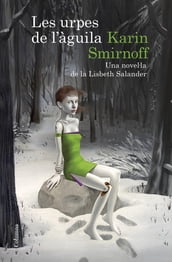 Les urpes de l àguila: una novel·la de la Lisbeth Salander (Sèrie Millennium)