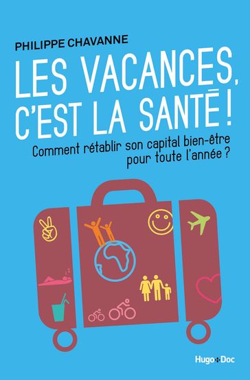 Les vacances, c'est la santé ! - Philippe Chavanne