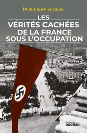 Les vérités cachées de la France sous l Occupation