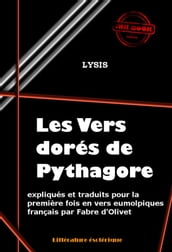 Les vers dorés de Pythagore expliqués et traduits en vers eumolpiques français par Fabre d Olivet [édition intégrale revue et mise à jour]