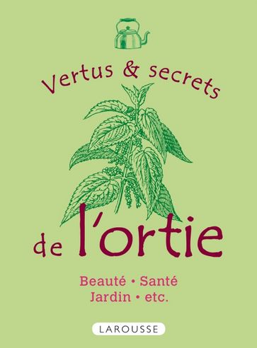 Les vertus et secrets de l'ortie - Rachel Frely