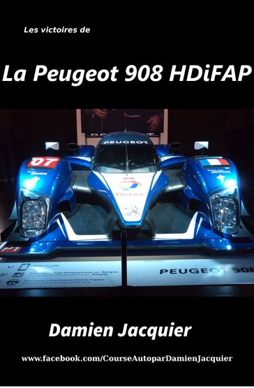 Les victoires de la Peugeot 908 HDi FAP - Damien Jacquier