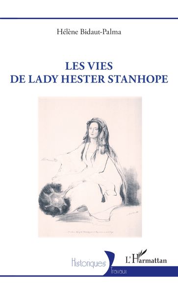 Les vies de lady Hester Stanhope - Hélène Bidaut-Palma