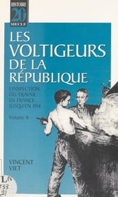Les voltigeurs de la République (2) : L inspection du travail en France jusqu en 1914