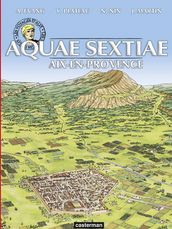 Les voyages d Alix - Aquae-Sextiae. Aix-en-Provence