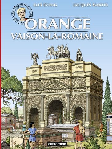 Les voyages d'Alix - Orange et Vaison-La-Romaine - Alex Evang - Jacques Martin