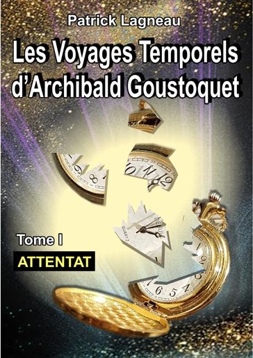 Les voyages d'Archibald Goustoquet - Tome I - Patrick Lagneau