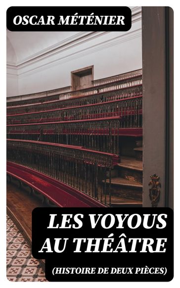 Les voyous au théâtre (Histoire de deux pièces) - Oscar Méténier
