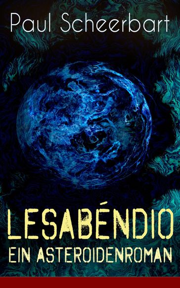 Lesabéndio - Ein Asteroidenroman - Paul Scheerbart