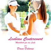 Lesbian Centercourt: Matchball für die Liebe