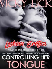 Lesbian Erotica: Controlling Her Tongue - Older Woman Younger Girl, Wife
