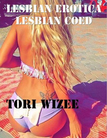 Lesbian Erotica: Lesbian Coed - Tori Wizee