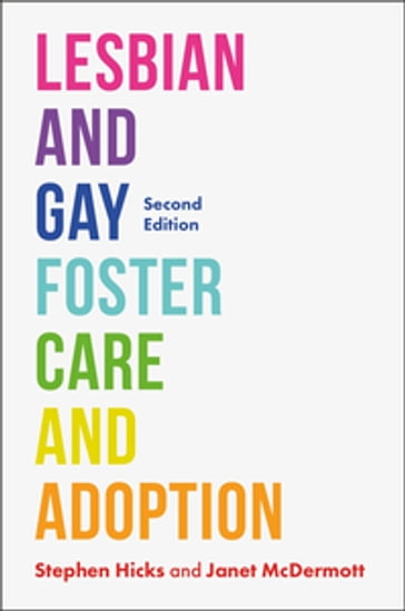 Lesbian and Gay Foster Care and Adoption, Second Edition - Janet McDermott - Stephen Hicks