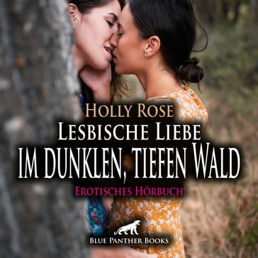Lesbische Liebe im dunklen, tiefen Wald / Erotik Audio Story / Erotisches Hörbuch - Holly Rose