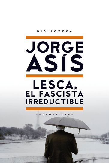 Lesca, el fascista irreductible - JORGE ASIS