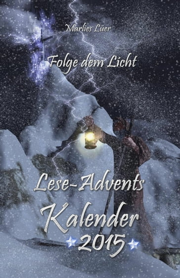 Lese-Adventskalender 2015 Folge dem Licht! - Marlies Luer