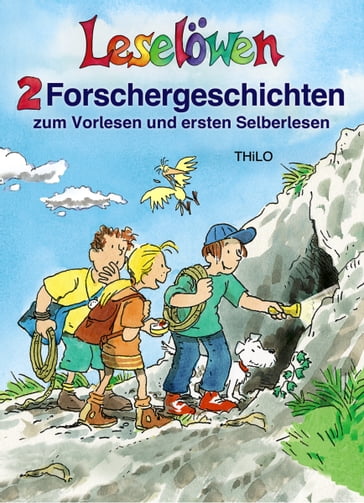 Leselöwen - 2 Forschergeschichten zum Vorlesen und ersten Selberlesen - THiLO