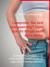 Leseprobe: Sie sind übergewichtig? Dann tickt Ihr Körper wohl nicht richtig!