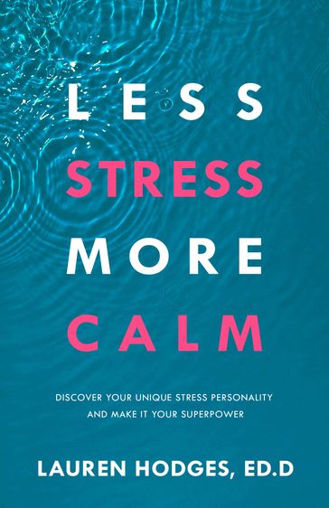 Less Stress, More Calm - Ed.D. Lauren Hodges