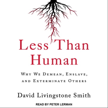 Less Than Human - David Livingstone Smith