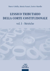 Lessico tributario della Corte costituzionale. Vol. 1: Metriche