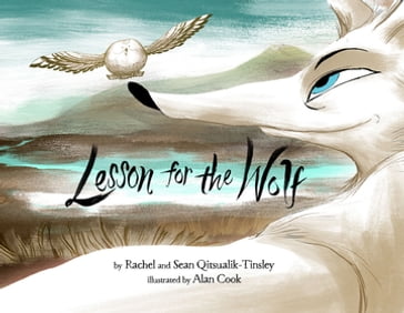 Lesson for the Wolf - Rachel Qitsualik-Tinsley - Sean Qitsualik-Tinsley