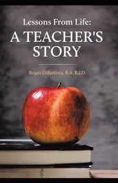 Lessons From Life - A Teacher s Story